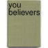 You Believers