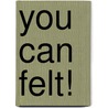 You Can Felt! door Lion Brand Yarn