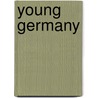 Young Germany by Walter Laqueur