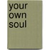 Your Own Soul