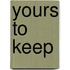 Yours to Keep