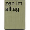 Zen im Alltag door Charlotte Joko Beck