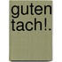 Guten Tach!.