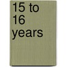15 To 16 Years by Unknown