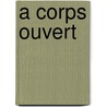 A Corps Ouvert door Sandra Joxe