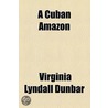 A Cuban Amazon door Virginia Lyndall Dunbar