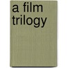 A Film Trilogy door Ingmar Bergman