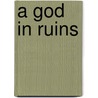 A God In Ruins door Richard Slayton