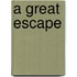 A Great Escape