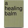 A Healing Balm by Nakatia S. Clay