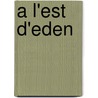 A L'Est D'Eden door John Steinbeck