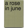 A Rose In June door Margaret Oliphant