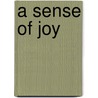 A Sense of Joy by Richard R. Hart
