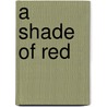 A Shade Of Red door Alyson Fox