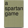 A Spartan Game door Terry Tibbetts