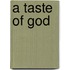 A Taste of God