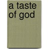 A Taste of God door Toine van den Hoogen
