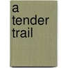 A Tender Trail door Moyra Tarling