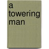 A Towering Man by Rachael Hays