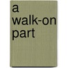 A Walk-On Part door Chris Mullin