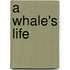 A Whale's Life