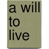 A Will To Live door Z.D. Collins