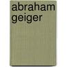 Abraham Geiger by Weiner