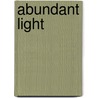 Abundant Light door Valerie Miner