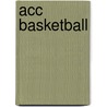 Acc Basketball by J. Samuel Walker