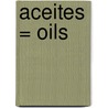 Aceites = Oils door Lola Schaefer