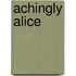 Achingly Alice