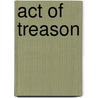 Act Of Treason door Jack Coughlin