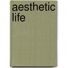 Aesthetic Life by Harry Redner