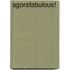 Agorafabulous!