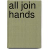 All Join Hands door Heidi Hartwiger