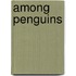 Among Penguins