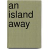 An Island Away by Daniel Putkowski