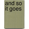 And So It Goes door George F. Walker