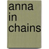 Anna In Chains door Merrill Joan Gerber