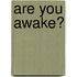 Are You Awake?