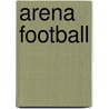 Arena Football by John McBrewster