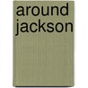 Around Jackson door Richard N. Johnson