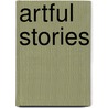 Artful Stories door Joanne Kilgour Dowdy