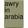 Awry in Arabia door M.D. Kavanwal