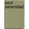 Azul serenidad door Luis Mateo Diez