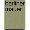 Berliner Mauer door Johannes Cramer