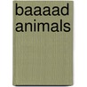 Baaaad Animals by Tiffany Stone