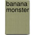 Banana Monster