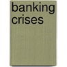 Banking Crises door V. Sundararajan