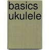 Basics Ukulele by Gernot Rödder